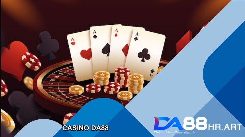 Casino DA88 – Điểm Đến Lý Tưởng Cá Cược Online Hay Nhất 