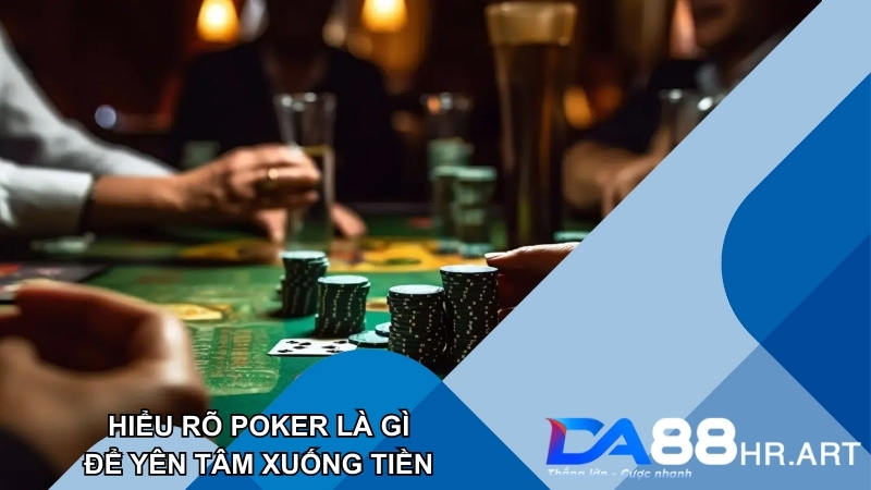 Tìm hiểu về khái niệm Poker giúp việc cá cược thêm hiệu quả hơn